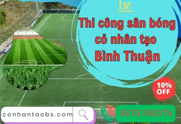 Thi công sân bóng cỏ nhân tạo Bình Thuận