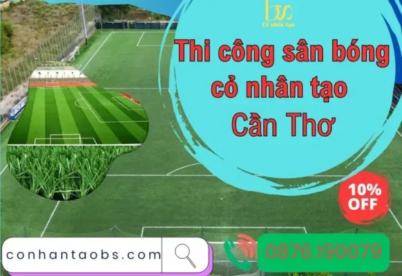 Thi công sân bóng cỏ nhân tạo Cần Thơ