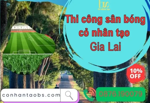 Thi công sân bóng cỏ nhân tạo Gia Lai