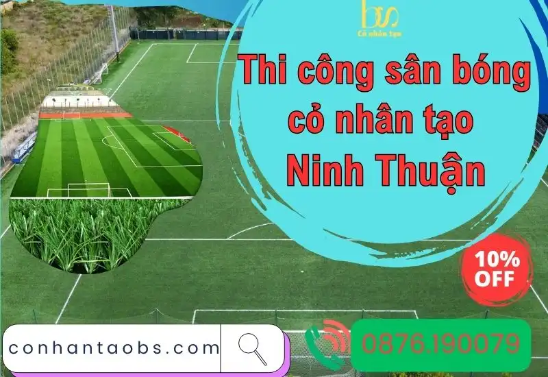 Thi công sân bóng cỏ nhân tạo Ninh Thuận