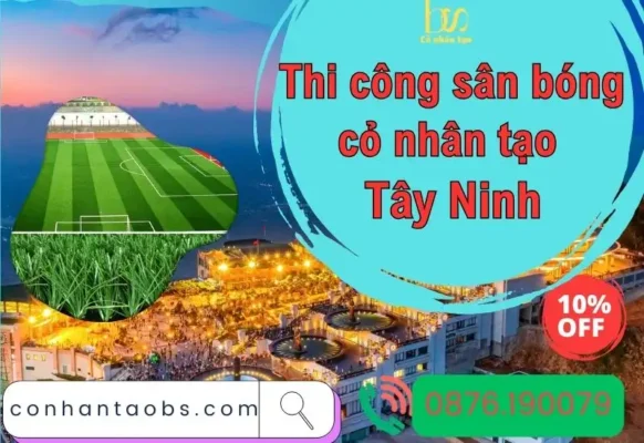 Thi công sân bóng cỏ nhân tạo Tây Ninh