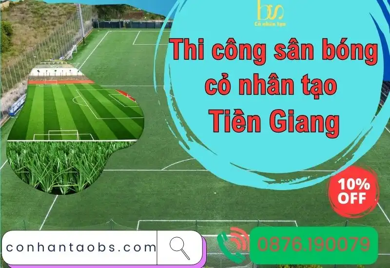 Thi công sân bóng cỏ nhân tạo Tiền Giang