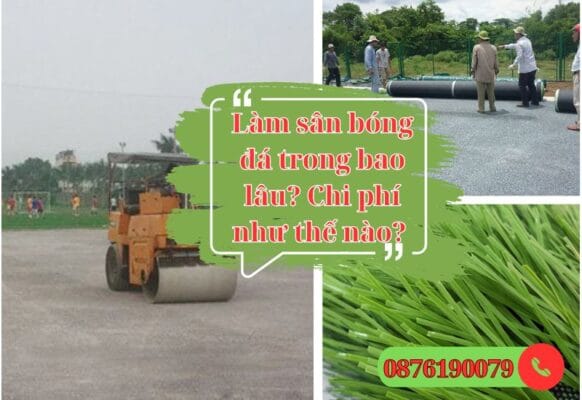 Thời gian làm sân bóng đá là bao lâu